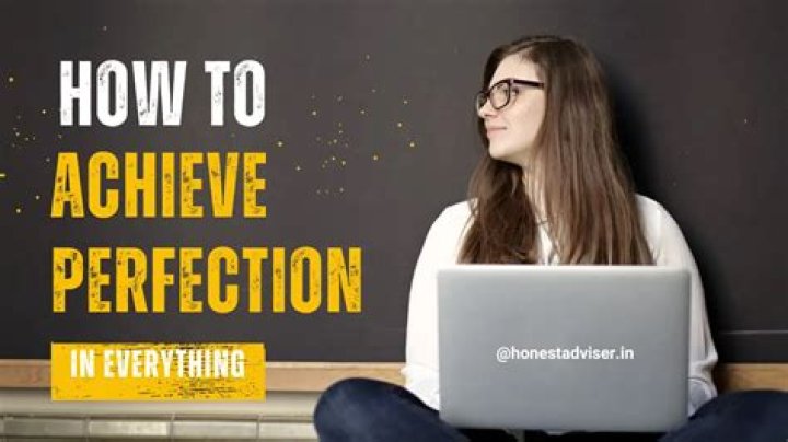 A Guide to Achieve Perfection