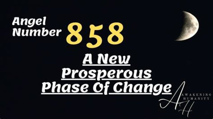 Angel Number 858 - A New Prosperous Phase Of Change