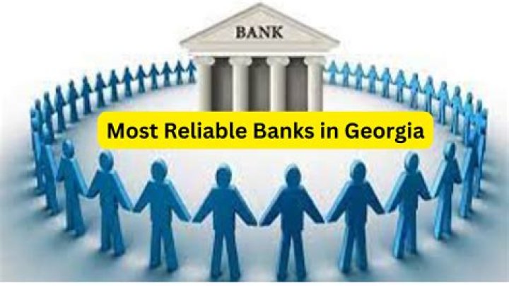 Most Reliable Banks in Georgia